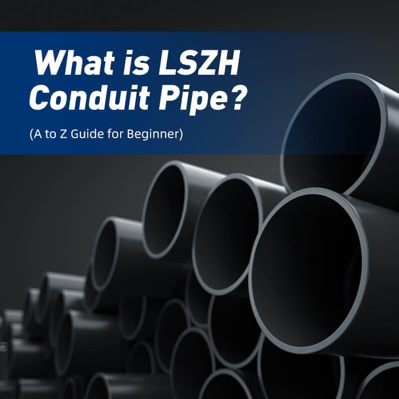What is LSZH Conduit Pipe (A to Z Guide for Beginner)